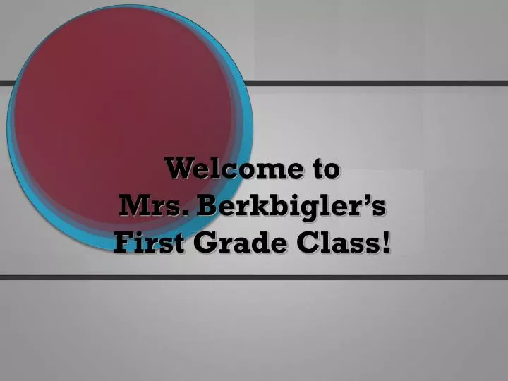 welcome to mrs berkbigler s first grade class