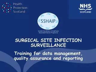 SURGICAL SITE INFECTION SURVEILLANCE Training for data management, quality assurance and reporting