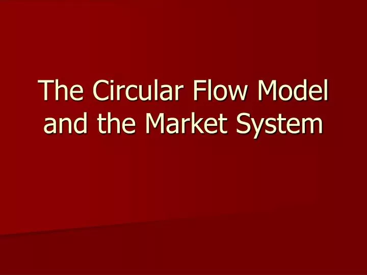 the circular flow model and the market system