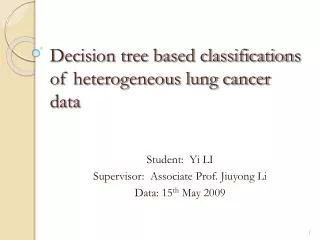 Decision tree based classification s of heterogeneous lung cancer data