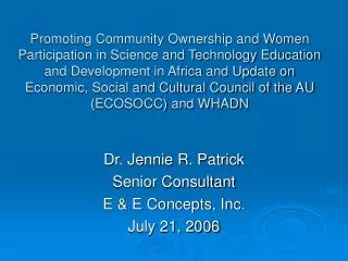Dr. Jennie R. Patrick Senior Consultant E &amp; E Concepts, Inc. July 21, 2006