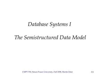 Database Systems I The Semistructured Data Model