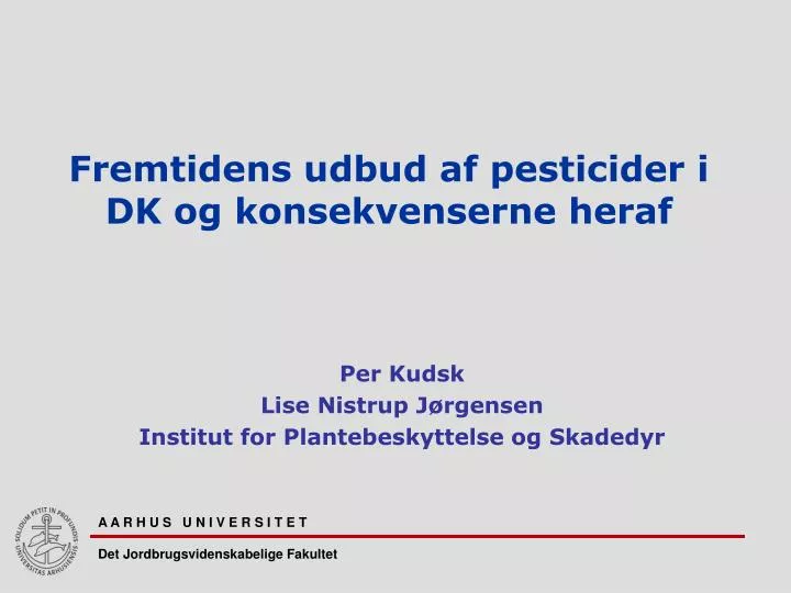 fremtidens udbud af pesticider i dk og konsekvenserne heraf