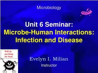 Unit 6 Seminar: Microbe-Human Interactions: Infection and Disease
