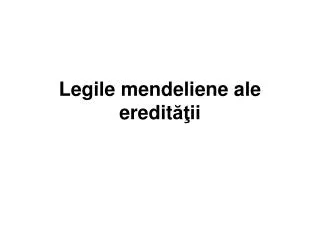 legile mendeliene ale eredit ii