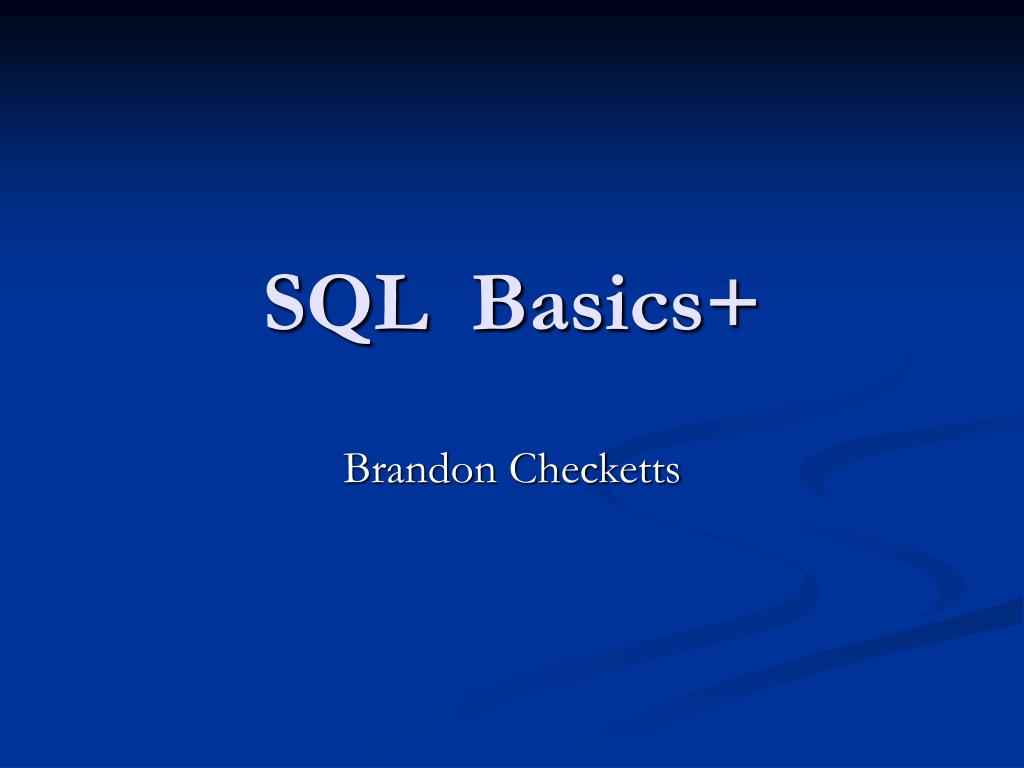 PPT - SQL Basics+ PowerPoint Presentation, free download - ID:5926098