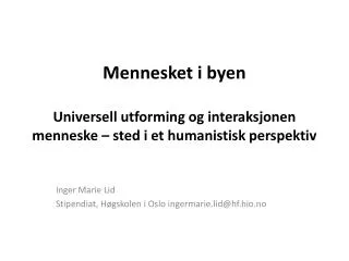 mennesket i byen universell utforming og interaksjonen menneske sted i et humanistisk perspektiv