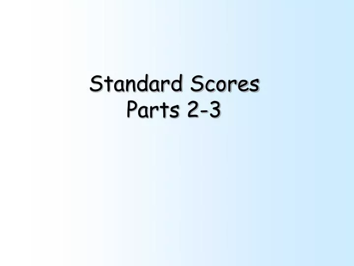 standard scores parts 2 3