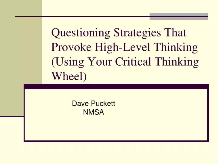 questioning strategies that provoke high level thinking using your critical thinking wheel
