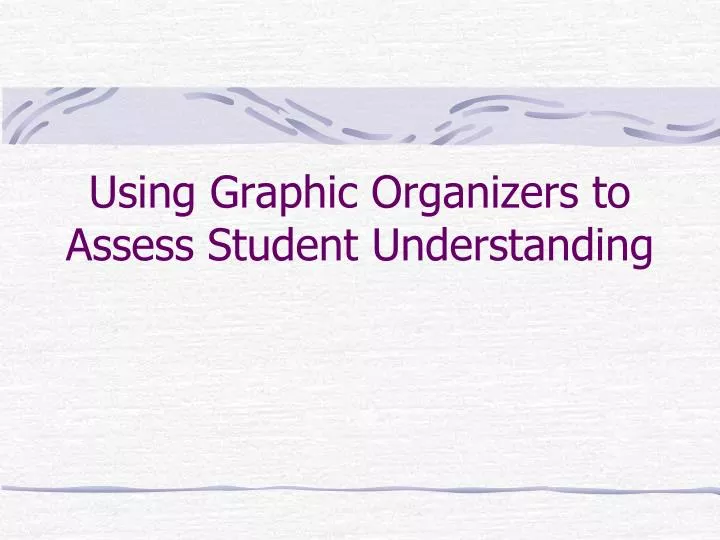 using graphic organizers to assess student understanding