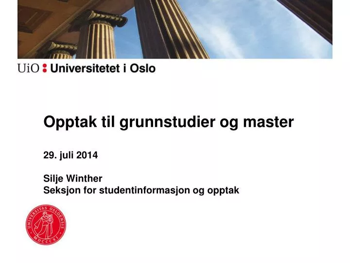 29 juli 2014 silje winther seksjon for studentinformasjon og opptak