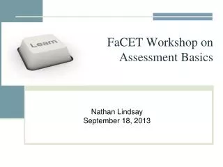 FaCET Workshop on Assessment Basics