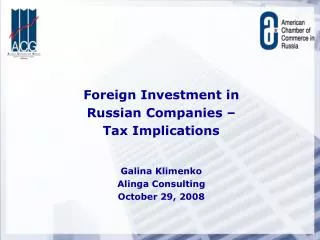 Foreign Investment in Russian Companies – Tax Implications Galina Klimenko Alinga Consulting