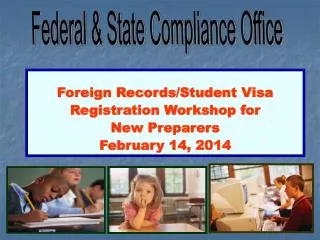Foreign Records/Student Visa Registration Workshop for New Preparers February 14, 2014