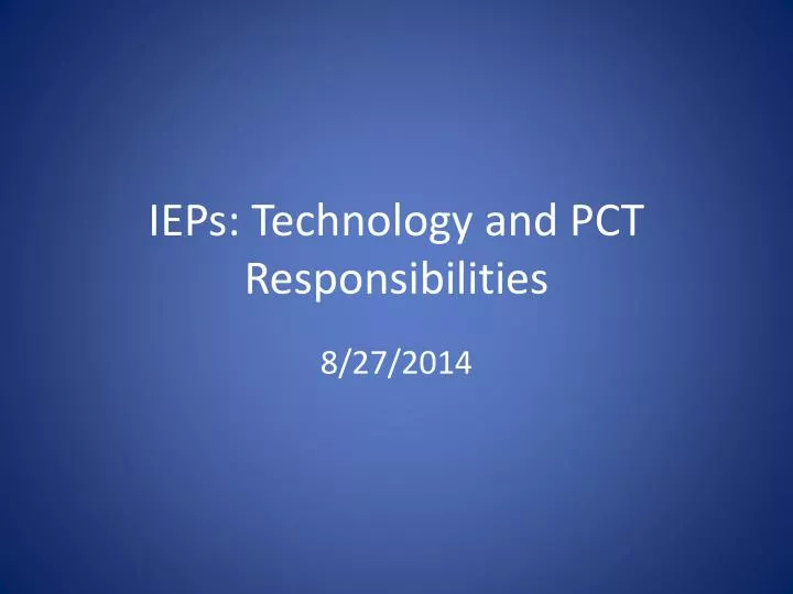 ieps technology and pct responsibilities