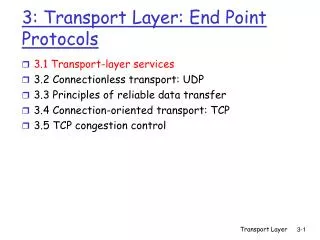 3: Transport Layer: End Point Protocols