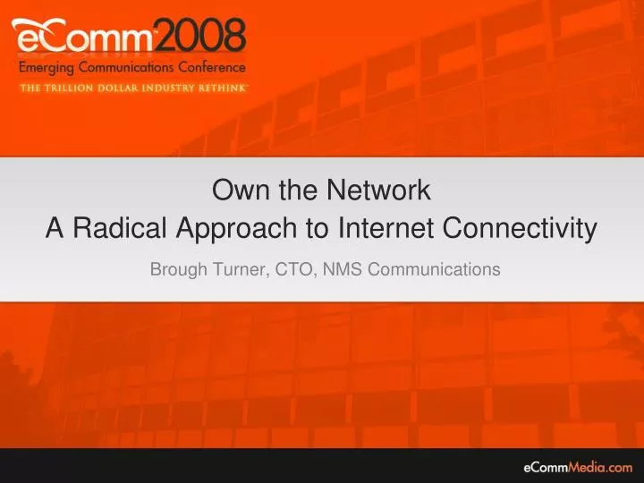 own the network a radical approach to internet connectivity brough turner cto nms communications