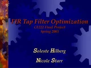 FIR Tap Filter Optimization CE222 Final Project Spring 2003