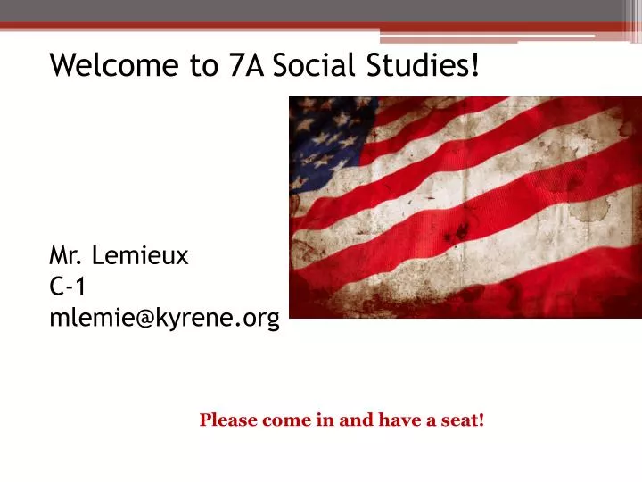 welcome to 7a social studies mr lemieux c 1 mlemie@kyrene org