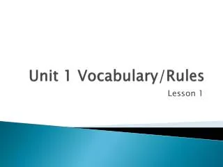 Unit 1 Vocabulary/Rules