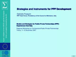 Strategies and Instruments for PPP Development Gabriele Pasquini