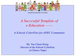 A Successful Template of e-Education ------ A Schools CyberFair for APEC Community