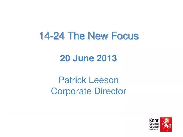14 24 the new focus 20 june 2013 patrick leeson corporate director