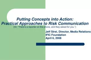 Jeff Strei, Director, Media Relations IFIC Foundation April 6, 2008