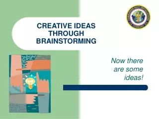 CREATIVE IDEAS THROUGH BRAINSTORMING