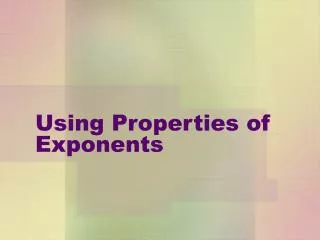 using properties of exponents