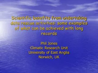 Phil Jones Climatic Research Unit University of East Anglia Norwich, UK