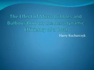 The Effect of Micro bubbles and Bulbous Bow on the Aerodynamic Efficiency of a Boat