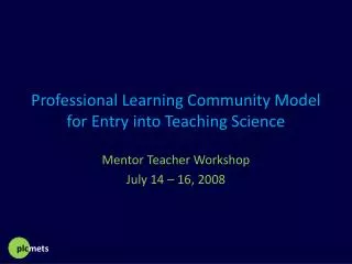 Professional Learning Community Model for Entry into Teaching Science