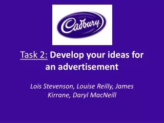 Task 2: Develop your ideas for an advertisement
