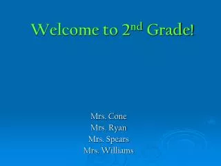 Welcome to 2 nd Grade!