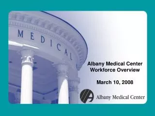 Albany Medical Center Workforce Overview March 10, 2008