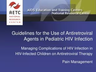 Guidelines for the Use of Antiretroviral Agents in Pediatric HIV Infection