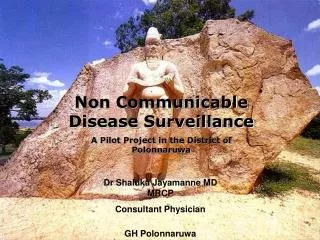 Non Communicable Disease Surveillance A Pilot Project in the District of Polonnaruwa