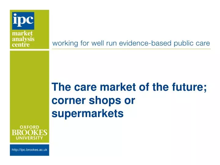 the care m arket of the future corner shops or supermarkets