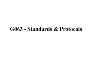G063 - Standards &amp; Protocols