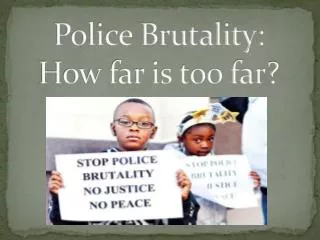 Police Brutality: How far is too far?