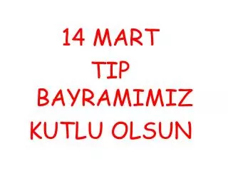 14 MART TIP BAYRAMIMIZ KUTLU OLSUN