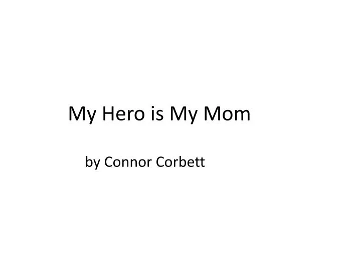 my hero is my mom