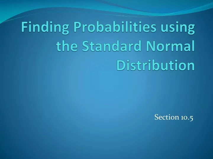 finding probabilities using the standard normal distribution