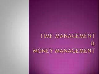 Time Management &amp; Money Management