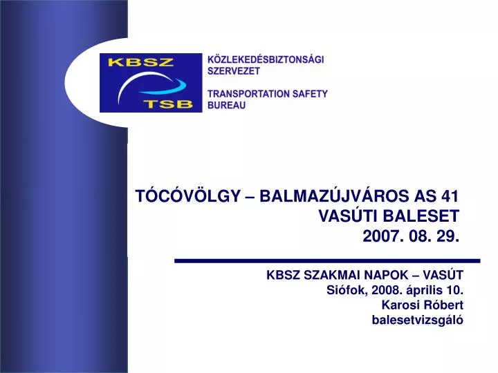 t c v lgy balmaz jv ros as 41 vas ti baleset 2007 08 29