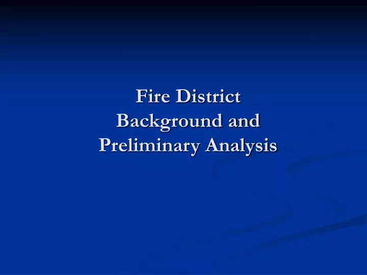 fire district background and preliminary analysis