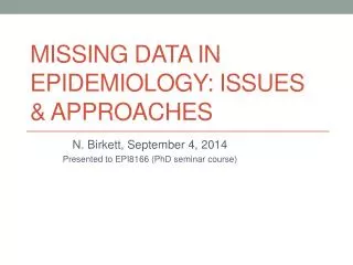 Missing Data in Epidemiology: Issues &amp; Approaches