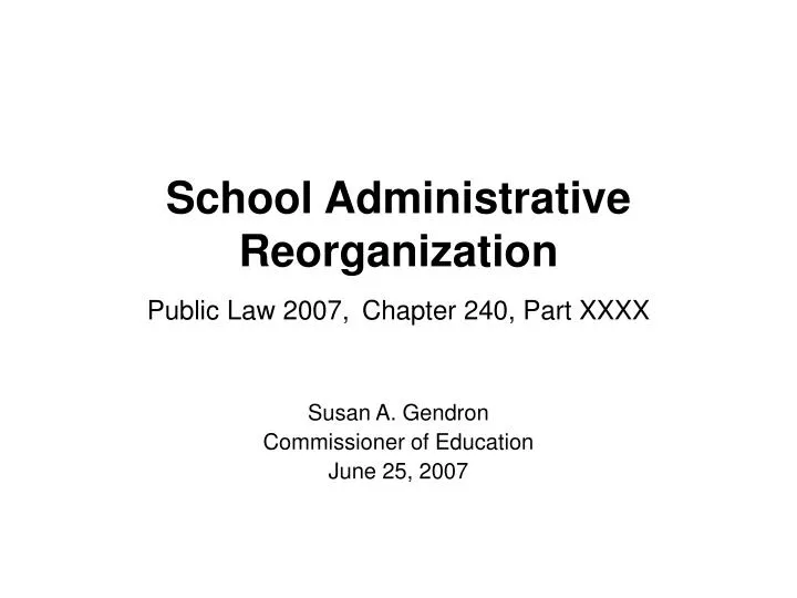 school administrative reorganization public law 2007 chapter 240 part xxxx