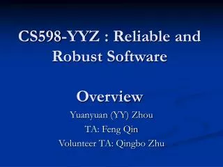 CS598-YYZ : Reliable and Robust Software Overview